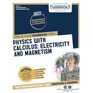 Physics With Calculus: Electricity and Magnetism (DAN-57) Passbooks Study Guide