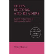 Texts, Editors, and Readers: Methods and Problems in Latin Textual Criticism