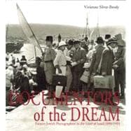Documentors of the Dream Pioneer : Jewish Photographers in the Land of Israel, 1890-1933