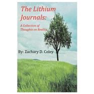 The Lithium Journals A Colletion of Thoughts on Reality