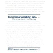 Communication as ...; Perspectives on Theory