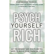 Psych Yourself Rich Get the Mindset and Discipline You Need to Build Your Financial Life (paperback)