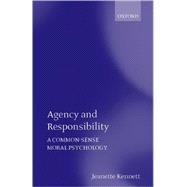 Agency and Responsibility A Common-Sense Moral Psychology
