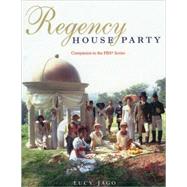 Regency House Party : Companion to the PBS Series