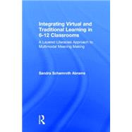 Integrating Virtual and Traditional Learning in 6-12 Classrooms: A Layered Literacies Approach to Multimodal Meaning Making