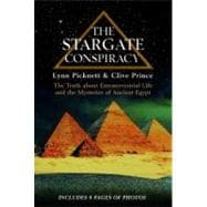 Stargate Conspiracy : The Truth about Extraterrestrial Life and the Mysteries of Ancient Egypt