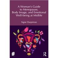 A Woman's Guide to Menopause, Body Image, and Emotional Well-being at Midlife