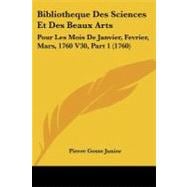 Bibliotheque des Sciences et des Beaux Arts : Pour les Mois de Janvier, Fevrier, Mars, 1760 V30, Part 1 (1760)