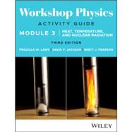 Workshop Physics Activity Guide Module 3Heat, Temperature, and Nuclear Radiation