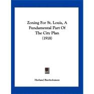 Zoning for St. Louis, a Fundamental Part of the City Plan