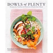 Bowls of Plenty Recipes for Healthy and Delicious Whole-Grain Meals