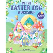 In the Easter Egg Workshop A Pop-Up Adventure