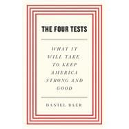 The Four Tests What It Will Take to Keep America Strong and Good