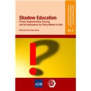 Shadow Education: Private Supplementary Tutoring and Its Implications for Policy Makers in Asia