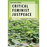 Critical Feminist Justpeace Grounding Theory in Grassroots Praxis