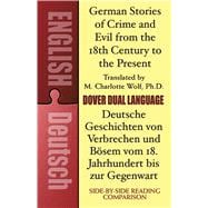 German Stories of Crime and Evil from the 18th Century to the Present / Deutsche Geschichten von Verbrechen und Bösem vom 18. Jahrhundert bis zur Gegenwart A Dual-Language Book
