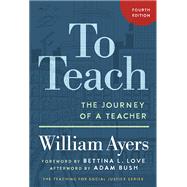 To Teach: The Journey of a Teacher (Teaching for Social Justice)