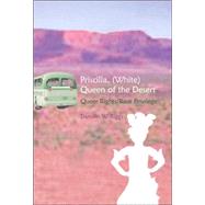 Priscilla (White), Queen of the Desert : Race Privilege, Queer Rights, and Postcolonial Location