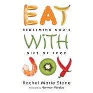 Eat With Joy: Redeeming God's Gift of Food