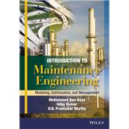 Introduction to Maintenance Engineering: Modelling, Optimization and Management
