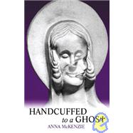 Handcuffed to a Ghost