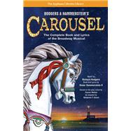 Rodgers & Hammerstein's Carousel The Complete Book and Lyrics of the Broadway Musical