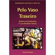 Pelo Vaso Traseiro: Sodomy and Sodomites in Luso- brazilian History
