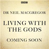 Living With the Gods The BBC Radio 4 Series