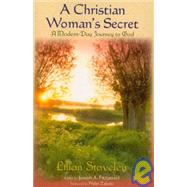 A Christian Woman's Secret A Modern-Day Journey to God