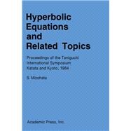Hyperbolic Equations and Related Topics: Proceedings of the Taniguchi International Symposium, Katate and Kyoto, 1984
