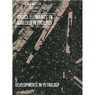 Trace Elements in Igneous Petrology: A Volume in Memory of Paul W. Gast