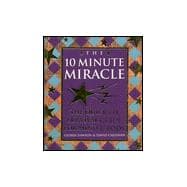 The Ten Minute Miracle : The Quick Fix Survival Guide for Mind & Body