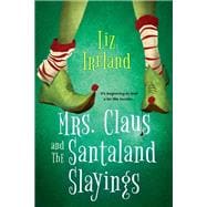 Mrs. Claus and the Santaland Slayings A Funny & Festive Christmas Cozy Mystery