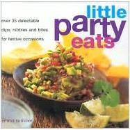 Little Party Eats: Delectable Dips, Nibbles and Bites for Festive Occasions