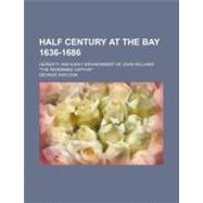 Half Century at the Bay 1636-1686
