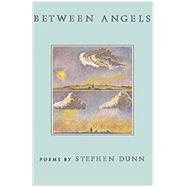 Between Angels: Poems