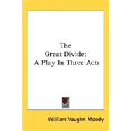 The Great Divide: A Play in Three Acts