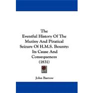 Eventful History of the Mutiny and Piratical Seizure of H M S Bounty : Its Cause and Consequences (1831)