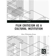 Film Criticism as a Cultural Institution: Crisis and Continuity from the 20th to the 21st Century