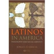 Latinos in America Philosophy and Social Identity