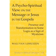 A Psycho-Spiritual View on the Message of Jesus in the Gospels