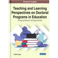 Teaching and Learning Perspectives on Doctoral Programs in Education: Emerging Research and Opportunities