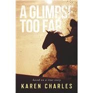 A Glimpse Too Far Based on a True Story