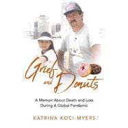 Grief and Donuts A Memoir About Death and Loss During A Global Pandemic