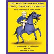 Thaddeus, Hold Your Horses! ¡Tadeo, Controla Tus Caballos!