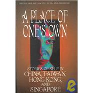 A Place of One's Own Stories of Self in China, Taiwan, Hong Kong, and Singapore