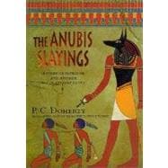 The Anubis Slayings A Story of Intrigue and Murder Set in Ancient Egypt