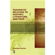 Traumatic Reliving in History, Literature and Film