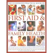The Illustrated Practical book of First Aid And Family Health