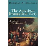 American Evangelical Story : A History of the Movement